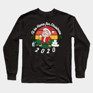 I'll be home this Christmas, festive,Santa,Lockdown 2020, funny design Long Sleeve T-Shirt